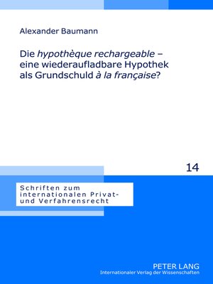 cover image of Die «hypothèque rechargeable»  eine wiederaufladbare Hypothek als Grundschuld «à la française»?